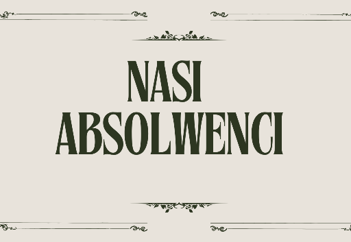 GRAFIKA Z NAPISEM NASI ABSOLWENCI