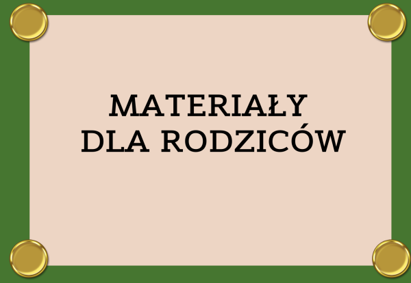 GRAFIKA Z NAPISEM MATERIAŁY DLA RODZICÓW
